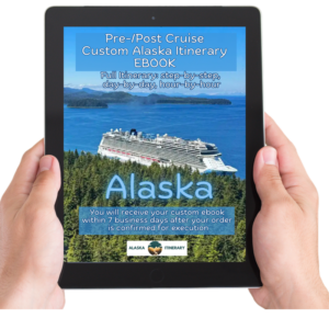 Pre- or Post-Cruise Custom Alaska Itinerary Ebook